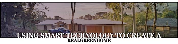 Using Smart Technology to create a RealGreenHome