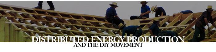 Distributed Energy Production And The DIY Movement
