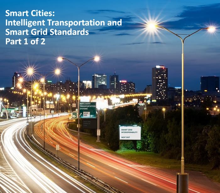 Smart Cities: Intelligent Transportation and Smart Grid Standards - Part 1