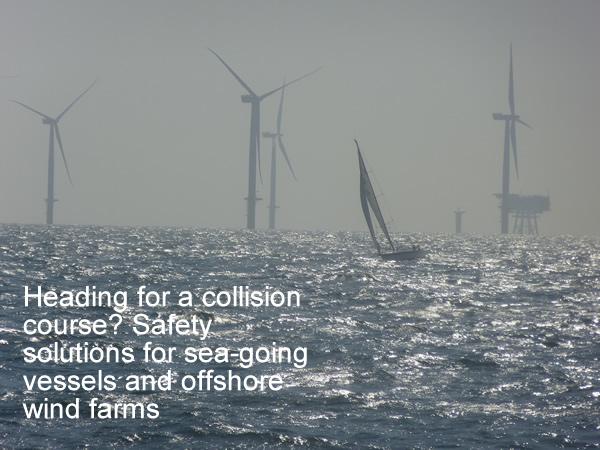 Heading for a collision course? Safety solutions for sea-going vessels and offshore wind farms