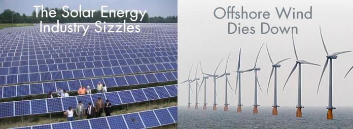 The Solar Energy Industry Sizzles, Offshore Wind Dies Down