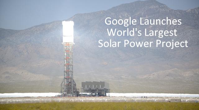 Google Launches World's Largest Solar Power Project