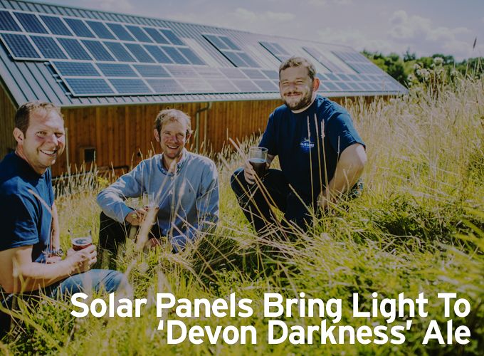 Solar Panels Bring Light To ‘Devon Darkness' Ale