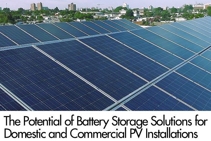 The Potential of Battery Storage Solutions for Domestic and Commercial PV Installations